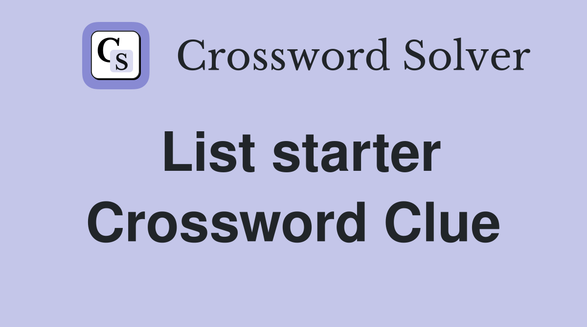 List starter Crossword Clue