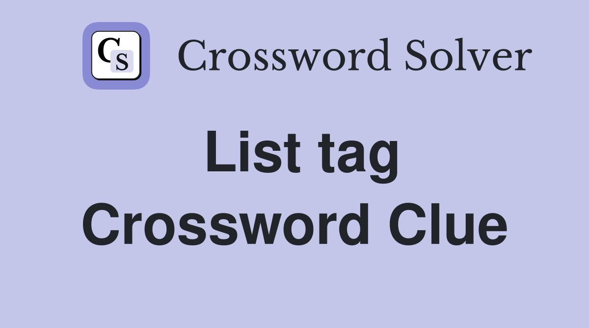 List tag Crossword Clue