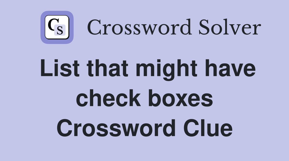 List that might have check boxes Crossword Clue