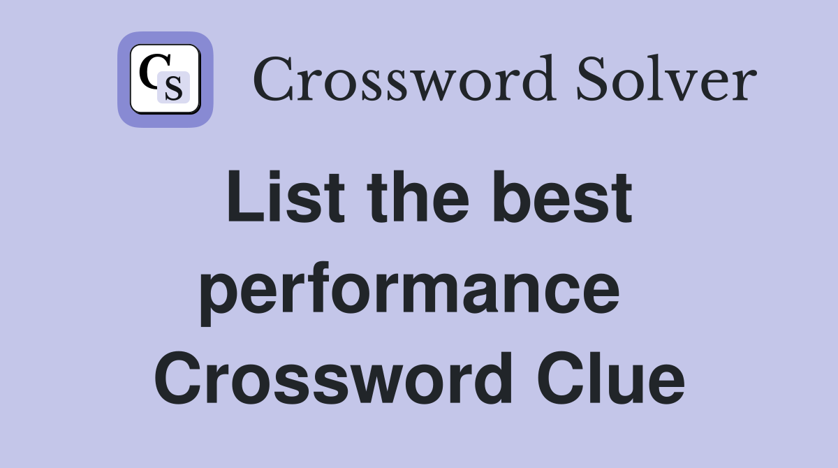 List the best performance  Crossword Clue