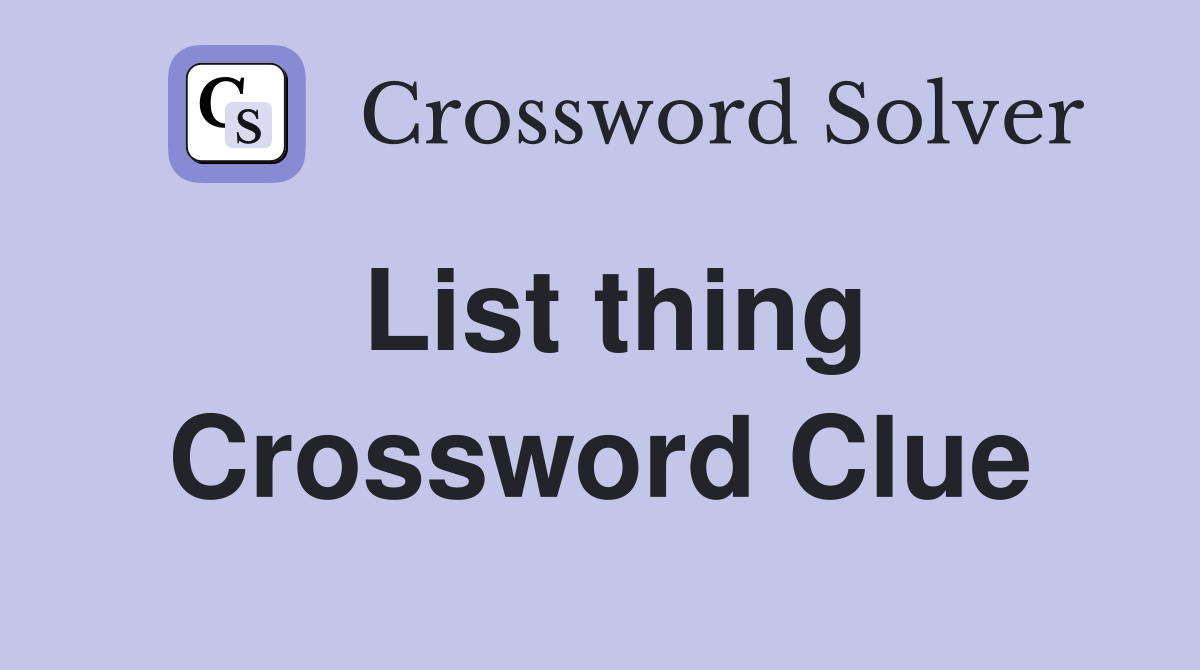List thing Crossword Clue