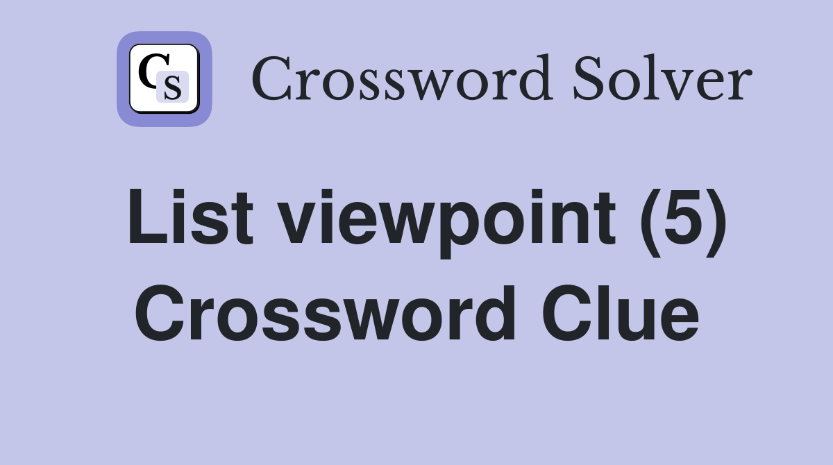 List viewpoint (5) Crossword Clue