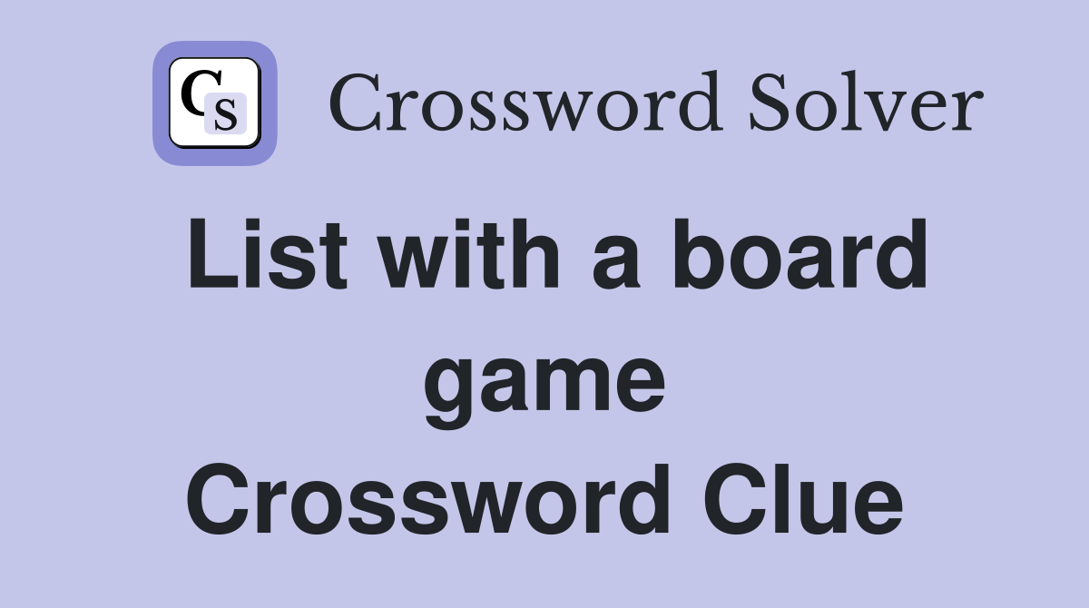 List with a board game Crossword Clue