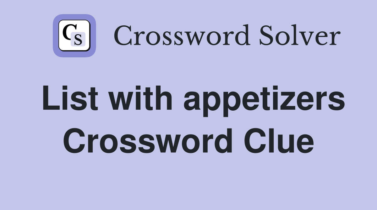 List with appetizers Crossword Clue