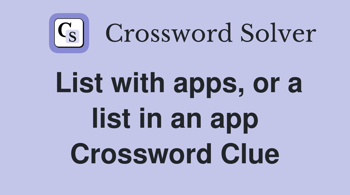 List with apps, or a list in an app Crossword Clue