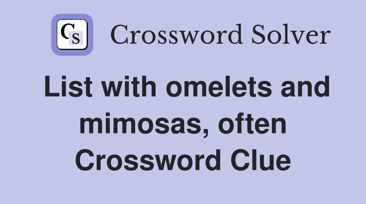 List with omelets and mimosas, often Crossword Clue