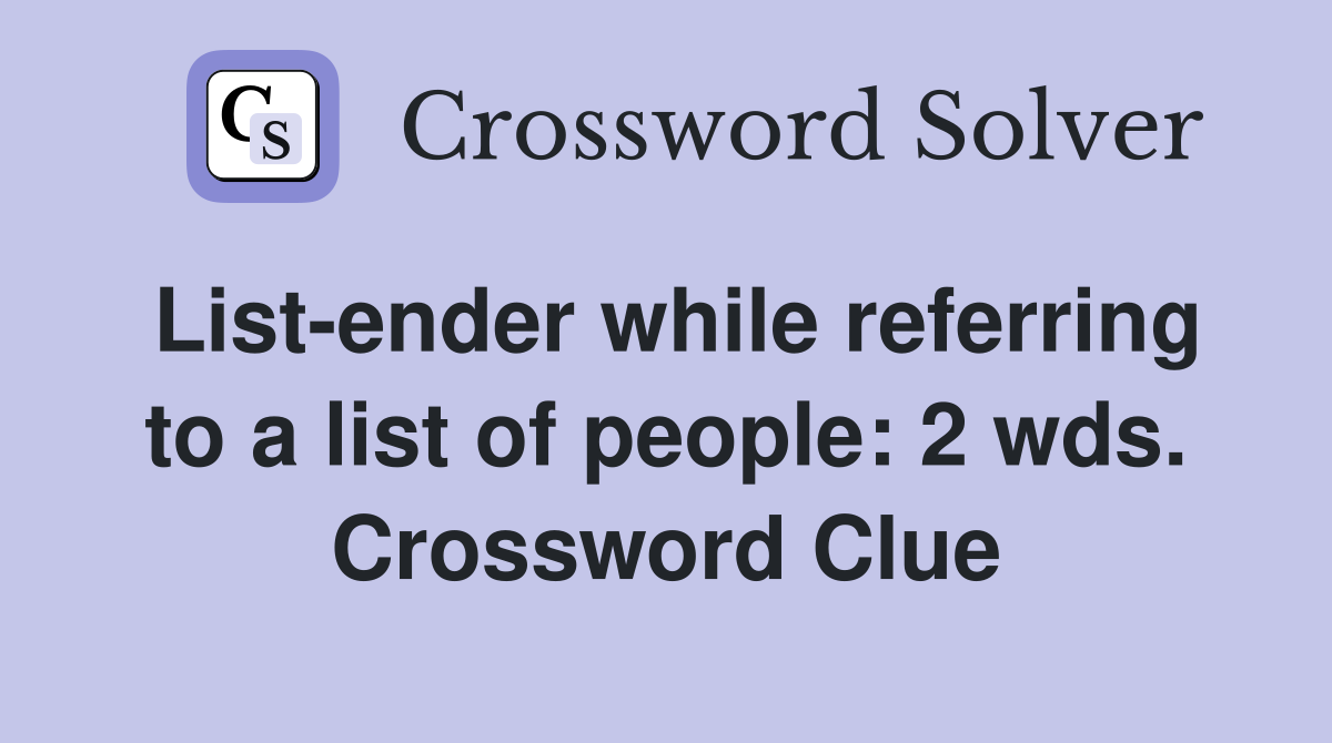 List-ender while referring to a list of people: 2 wds. Crossword Clue