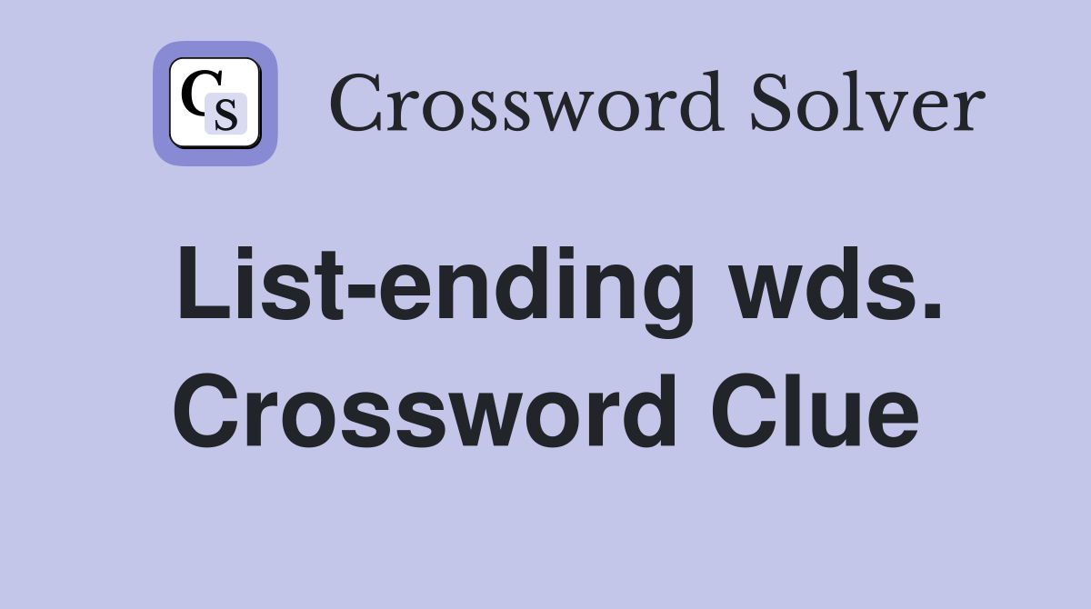 List-ending wds. Crossword Clue