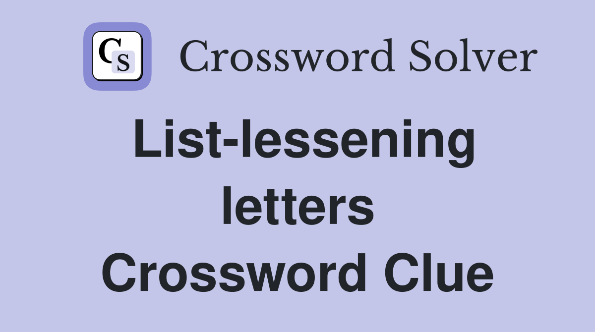 List-lessening letters Crossword Clue