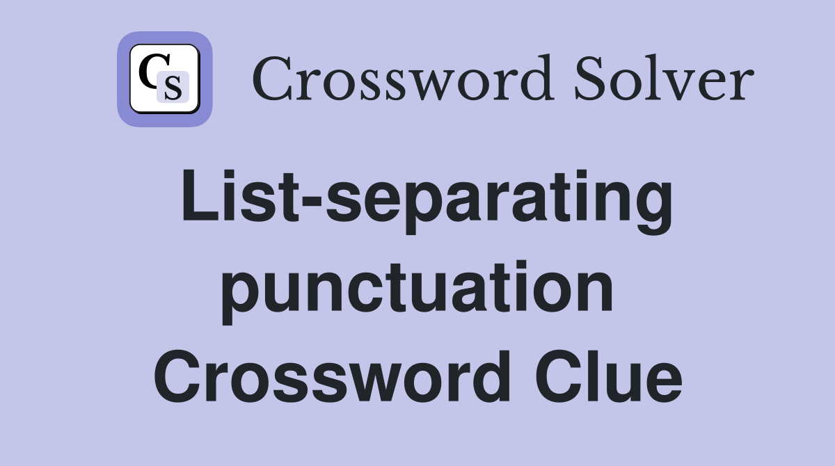 List-separating punctuation Crossword Clue