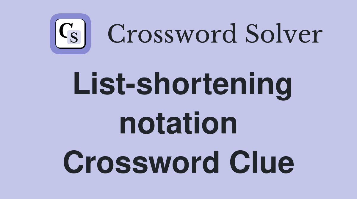 List-shortening notation Crossword Clue
