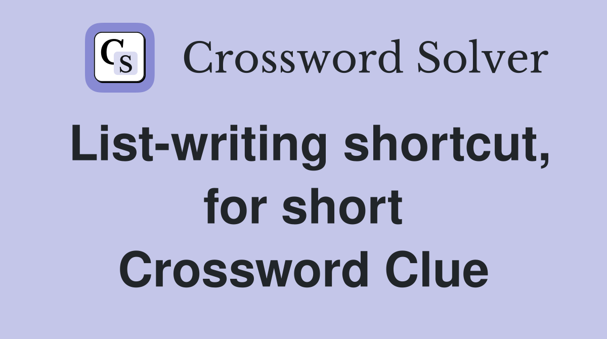 List-writing shortcut, for short Crossword Clue