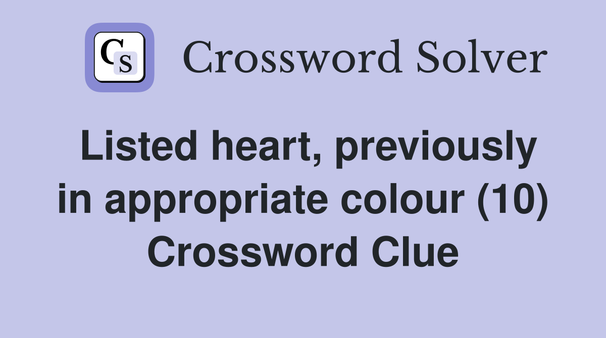 Listed heart, previously in appropriate colour (10) Crossword Clue