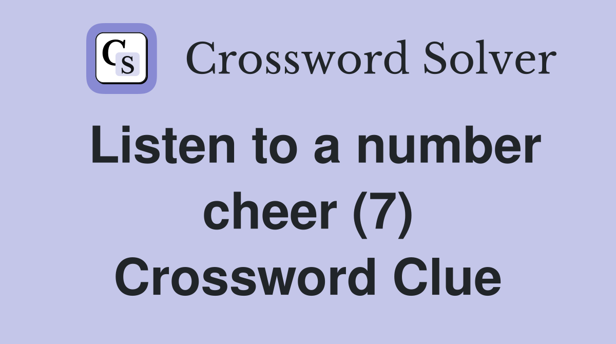 Listen to a number cheer (7) Crossword Clue