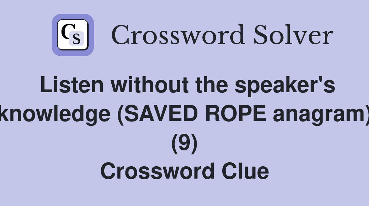Listen without the speaker's knowledge (SAVED ROPE anagram) (9) Crossword Clue