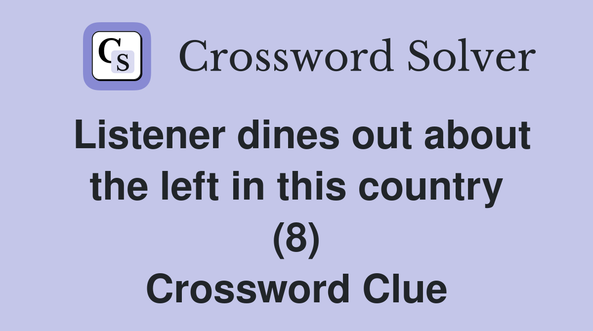 Listener dines out about the left in this country (8) Crossword Clue
