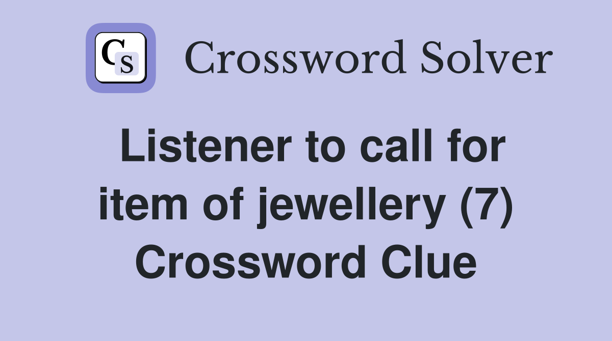 Listener to call for item of jewellery (7) Crossword Clue