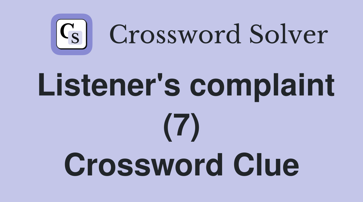 Listener's complaint (7) Crossword Clue