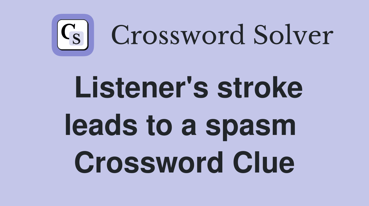 Listener's stroke leads to a spasm  Crossword Clue
