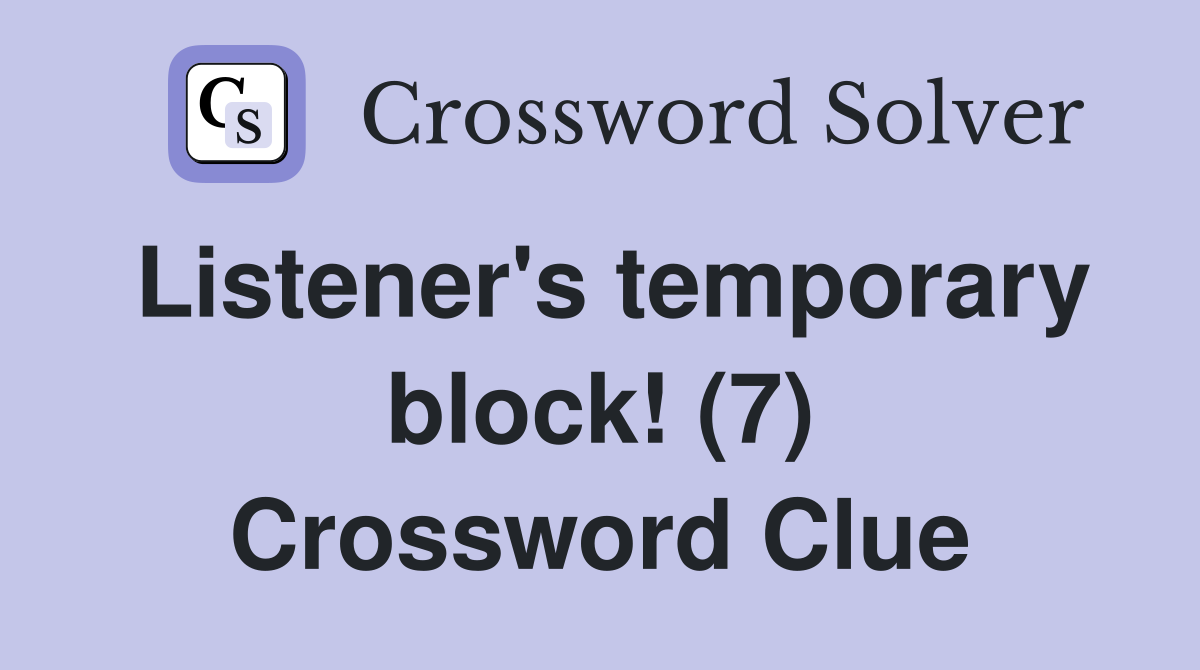 Listener's temporary block! (7) Crossword Clue