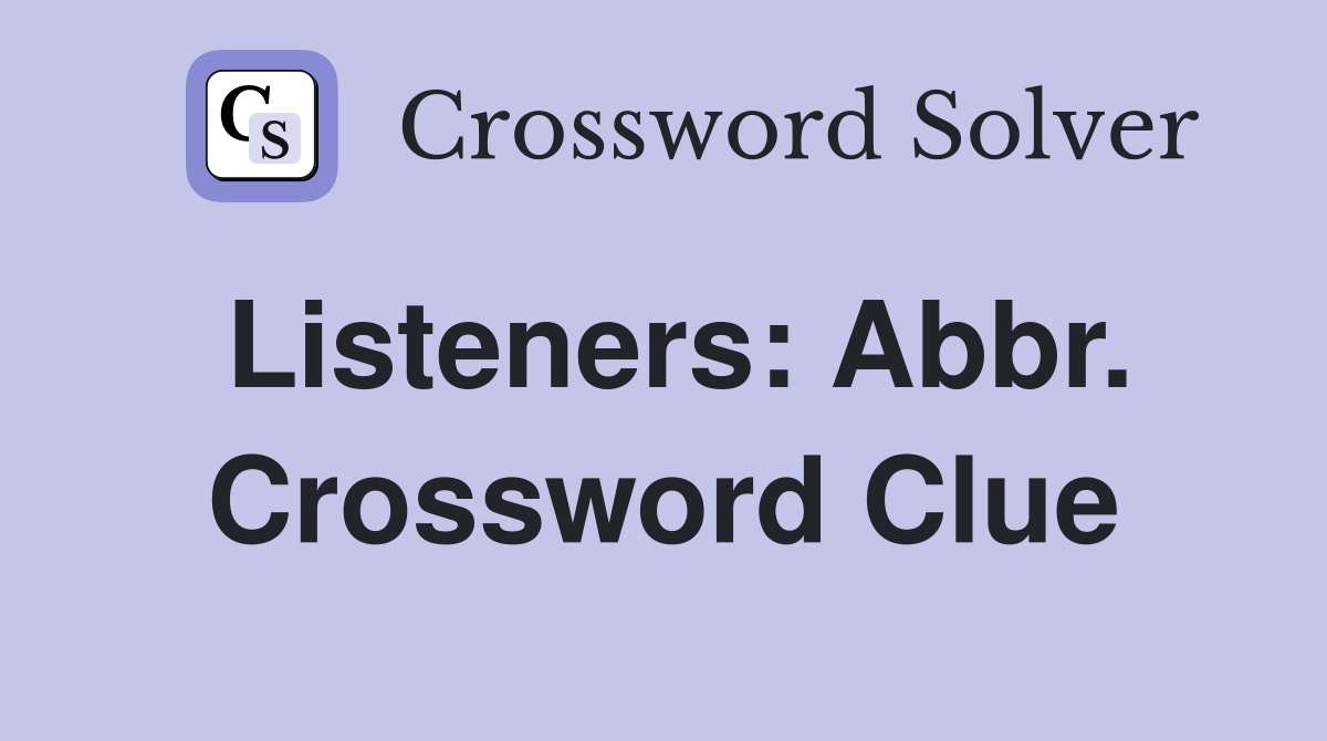 Listeners: Abbr. Crossword Clue