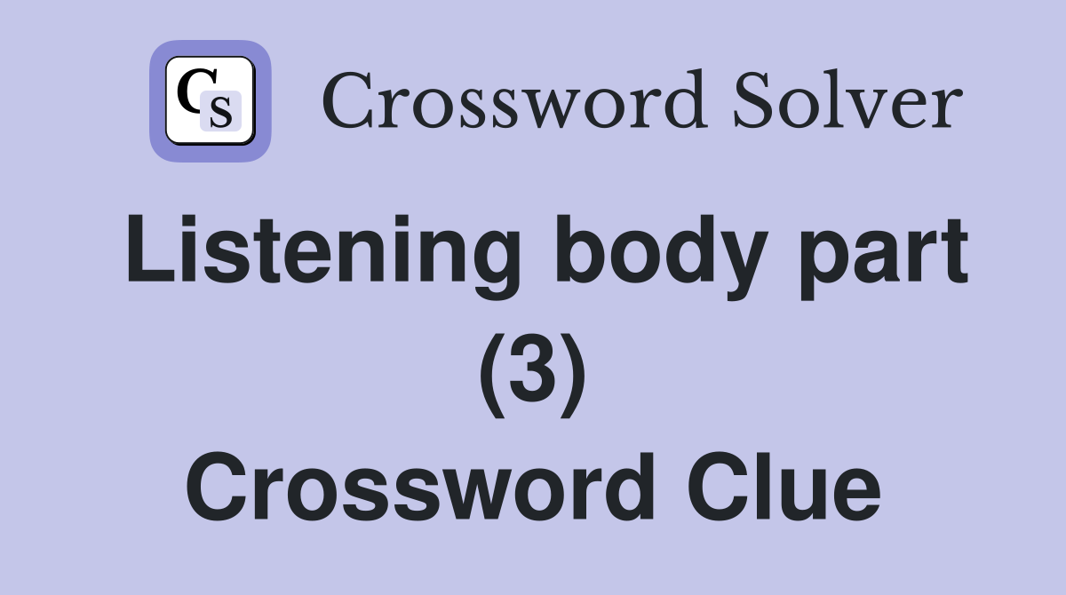 Listening body part (3) Crossword Clue