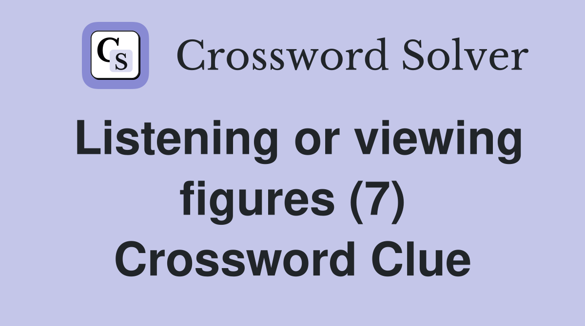 Listening or viewing figures (7) Crossword Clue