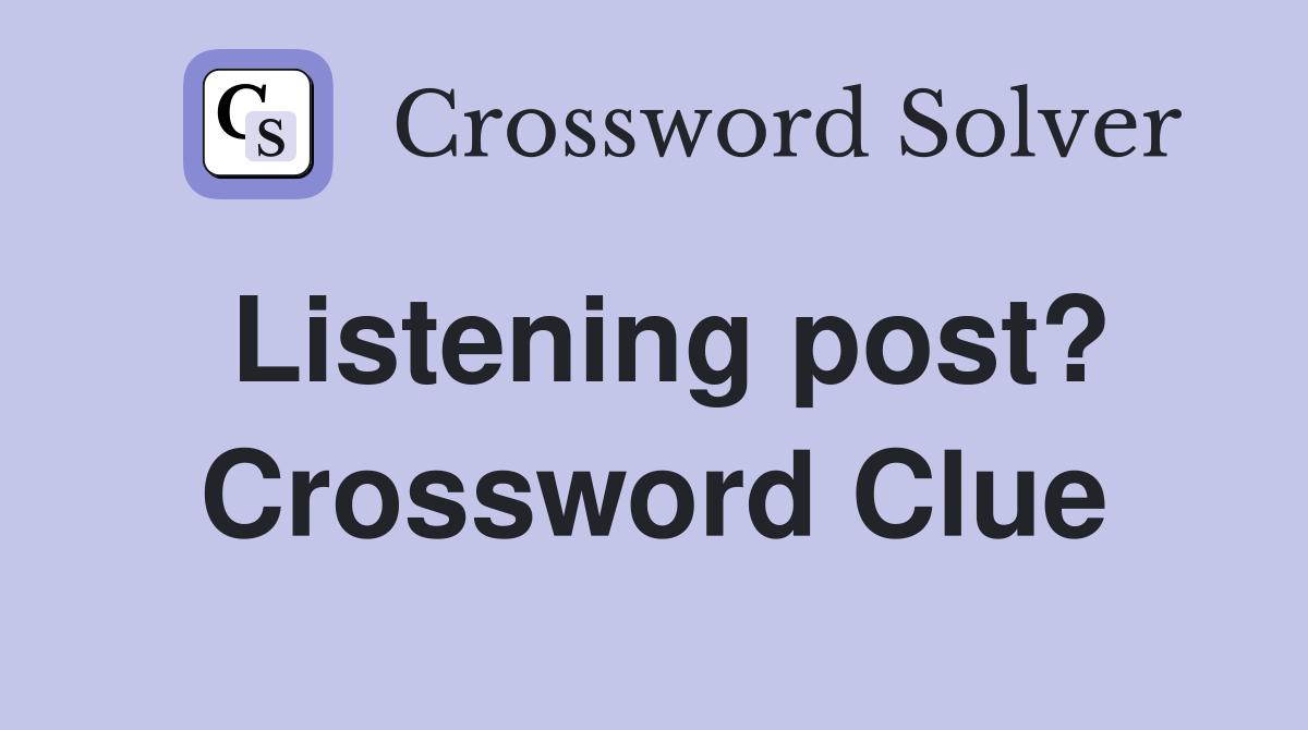 Listening post? Crossword Clue