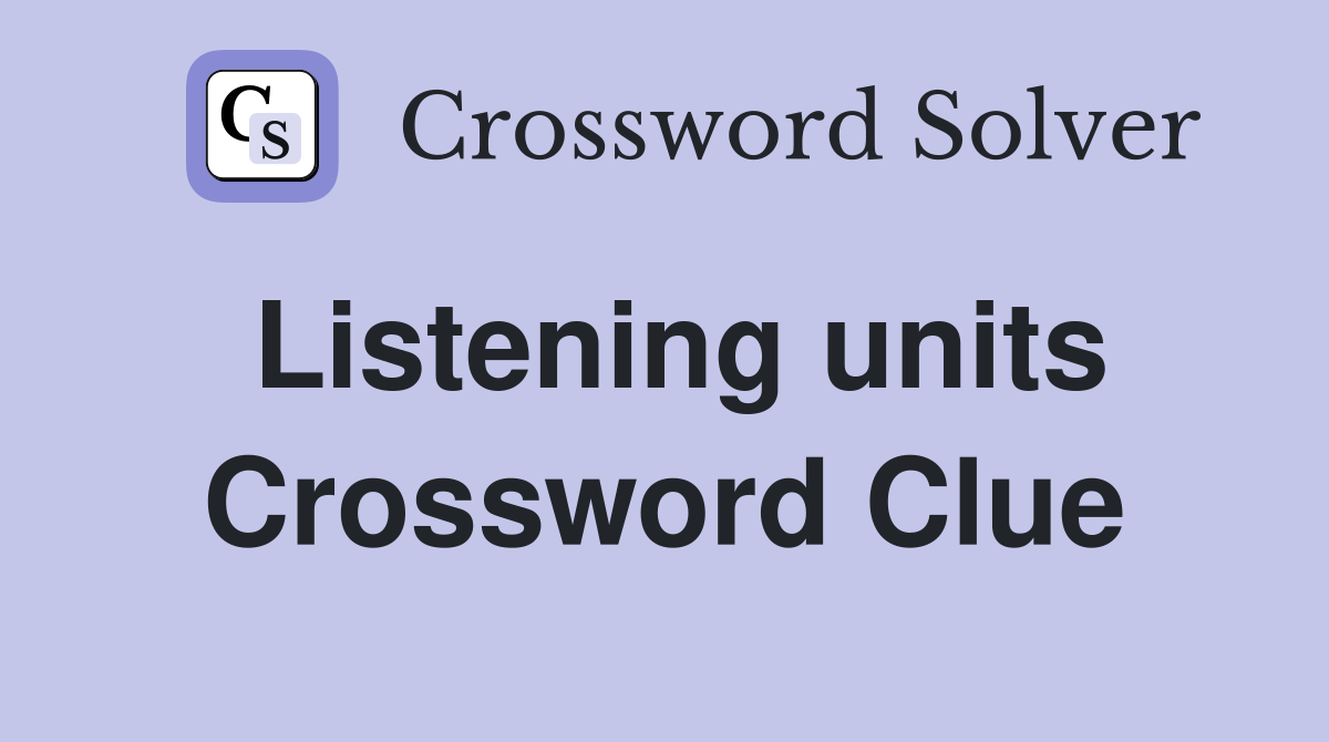 Listening units Crossword Clue