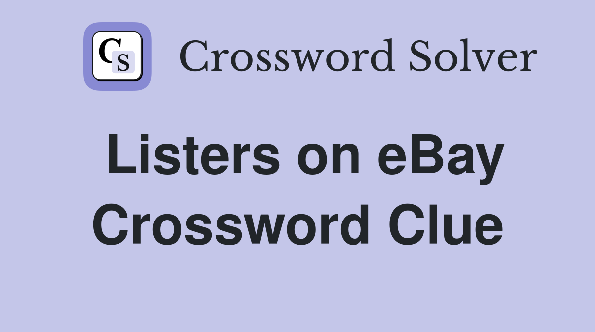 Listers on eBay Crossword Clue