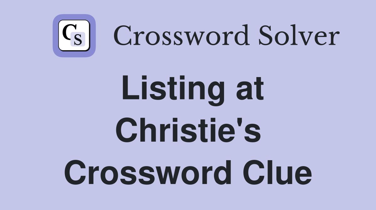 Listing at Christie's Crossword Clue