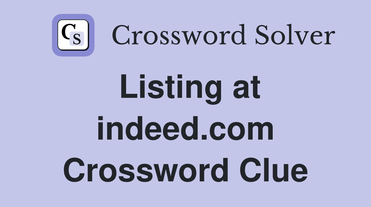 Listing at indeed.com Crossword Clue