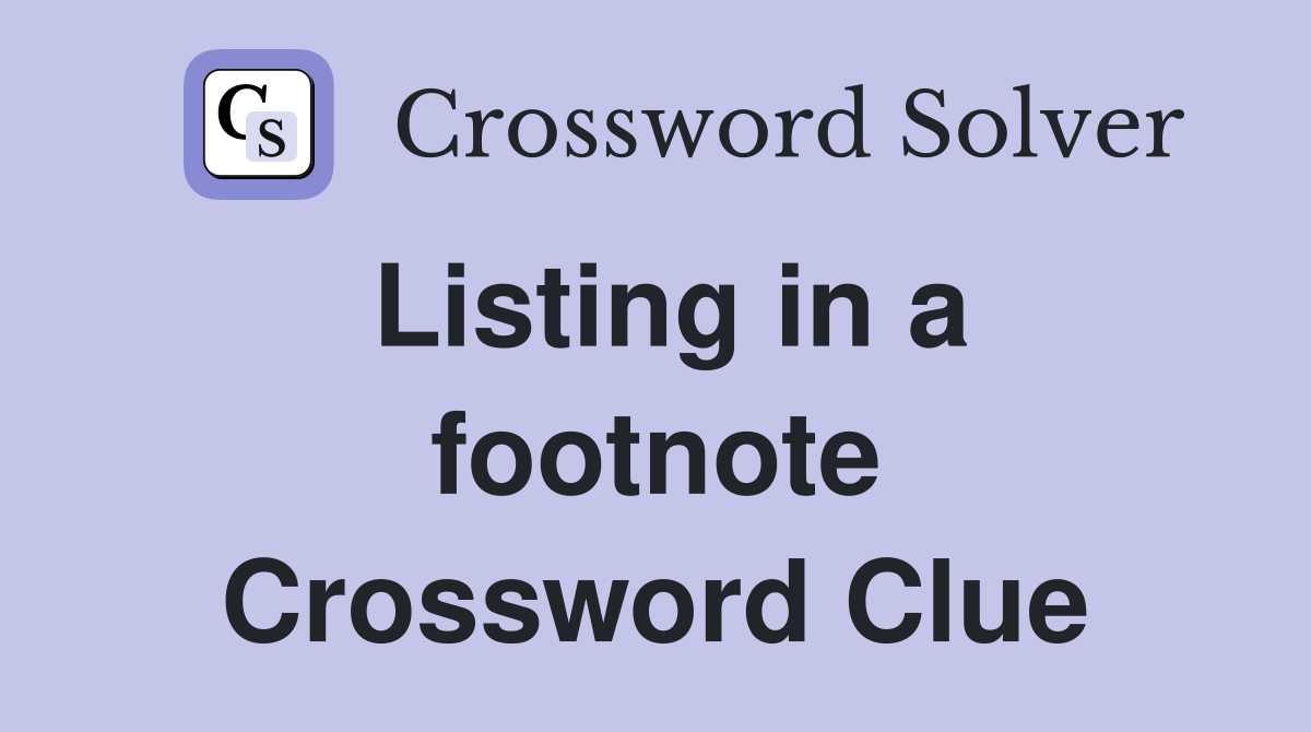 Listing in a footnote Crossword Clue