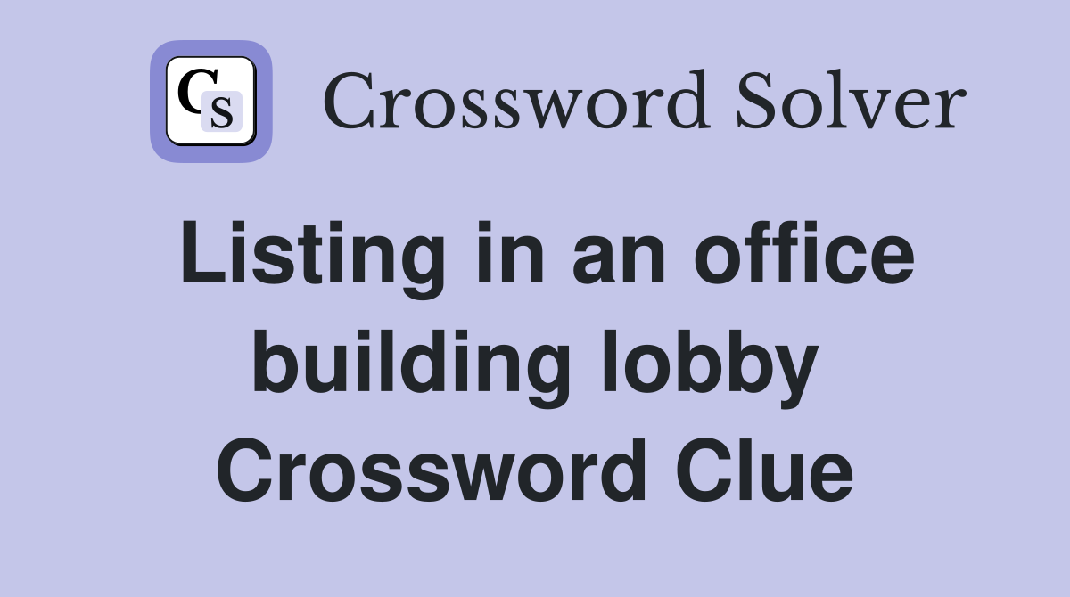 Listing in an office building lobby Crossword Clue
