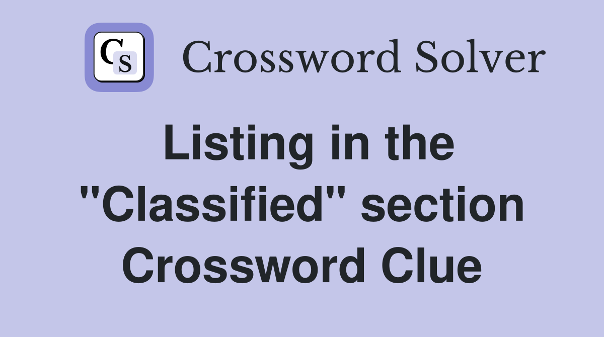Listing in the "Classified" section Crossword Clue