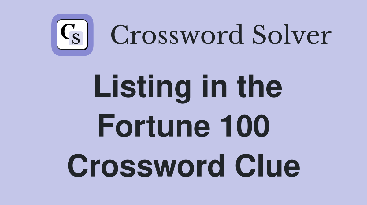 Listing in the Fortune 100 Crossword Clue