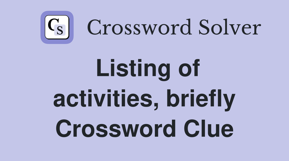 Listing of activities, briefly Crossword Clue