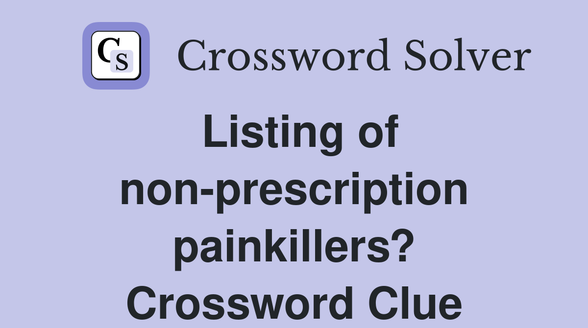 Listing of non-prescription painkillers? Crossword Clue