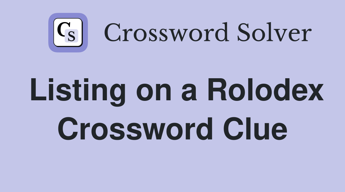 Listing on a Rolodex Crossword Clue