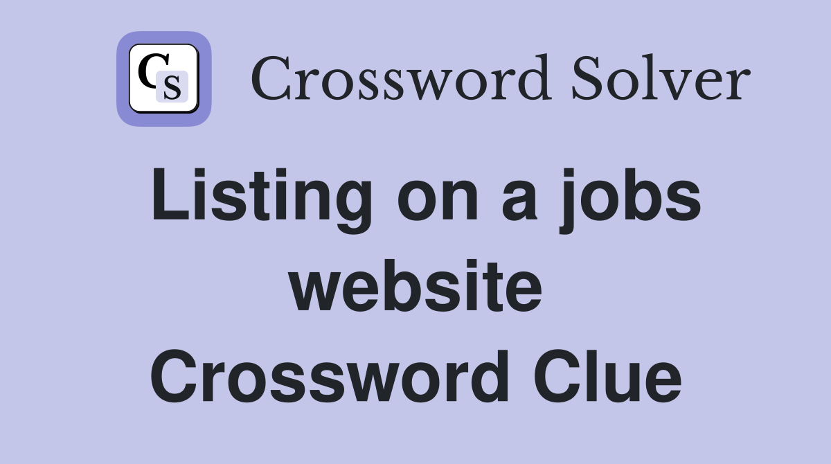 Listing on a jobs website Crossword Clue