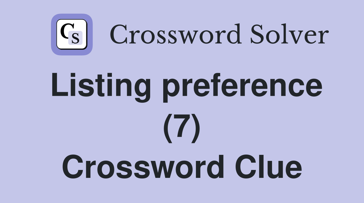 Listing preference (7) Crossword Clue