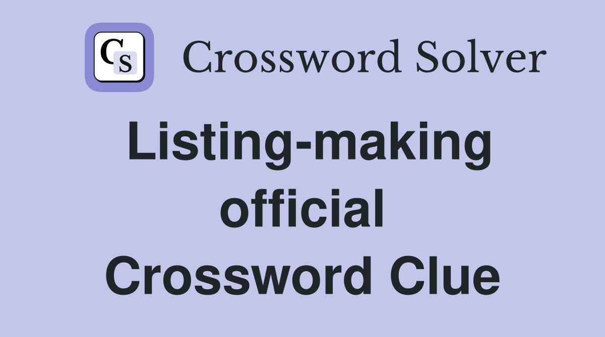 Listing-making official Crossword Clue