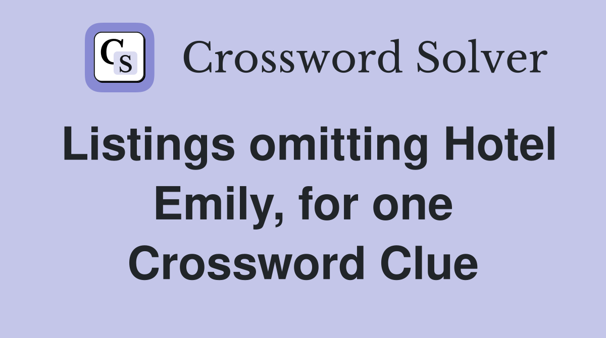 Listings omitting Hotel Emily, for one Crossword Clue