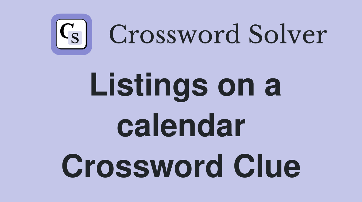 Listings on a calendar Crossword Clue