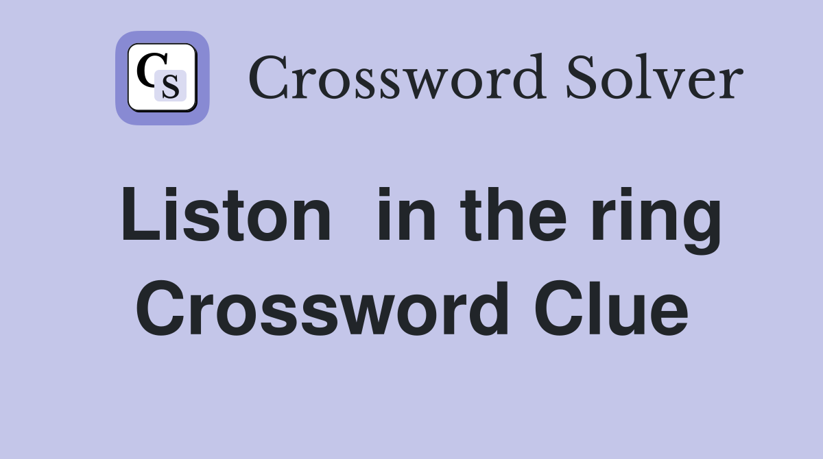 Liston  in the ring Crossword Clue