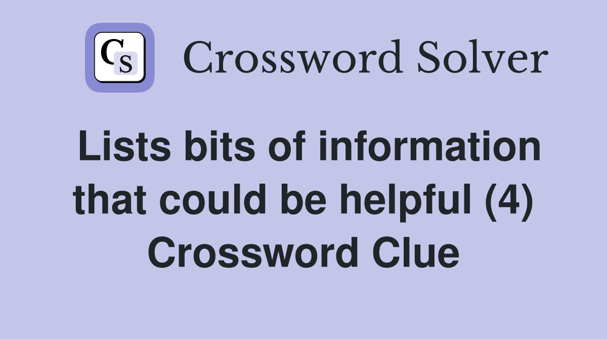 Lists bits of information that could be helpful (4) Crossword Clue