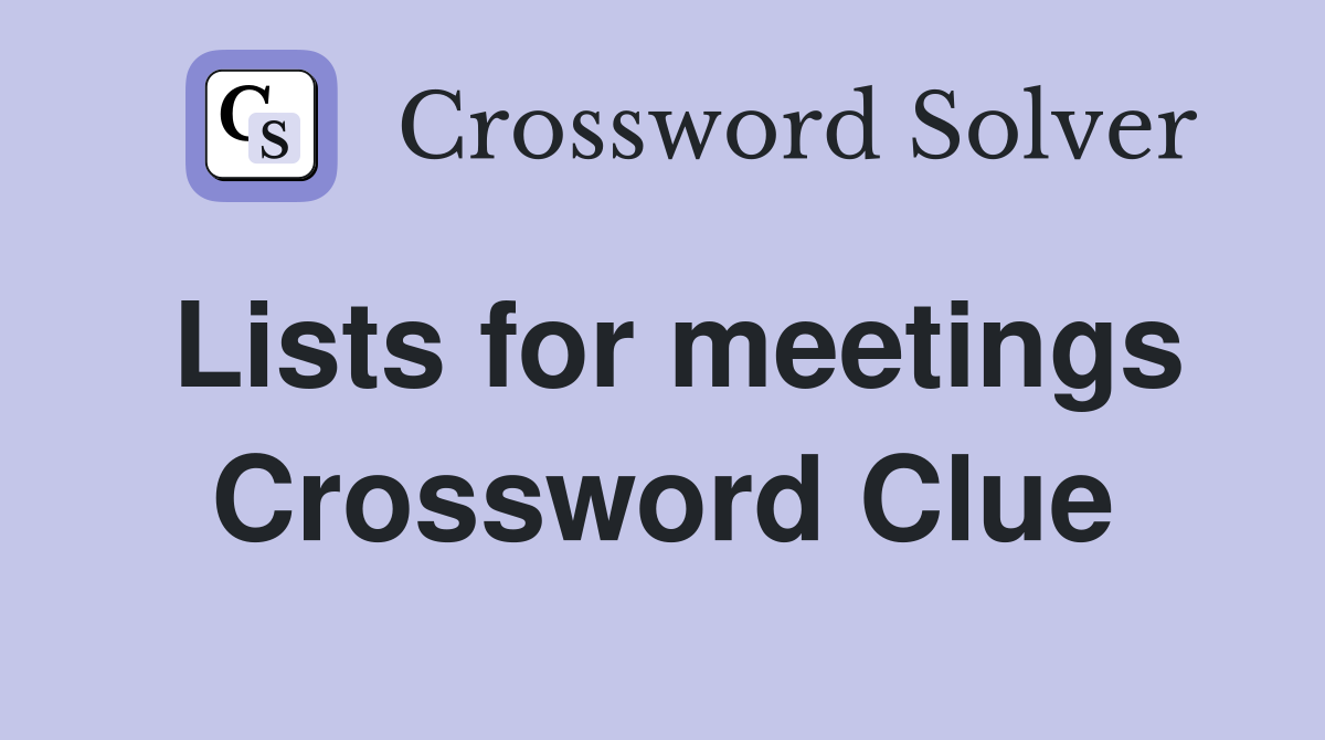 Lists for meetings Crossword Clue