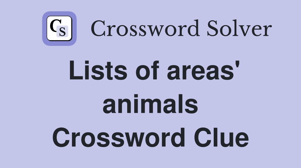 Lists of areas' animals Crossword Clue