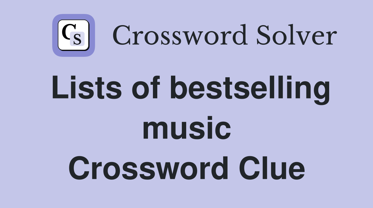 Lists of bestselling music Crossword Clue