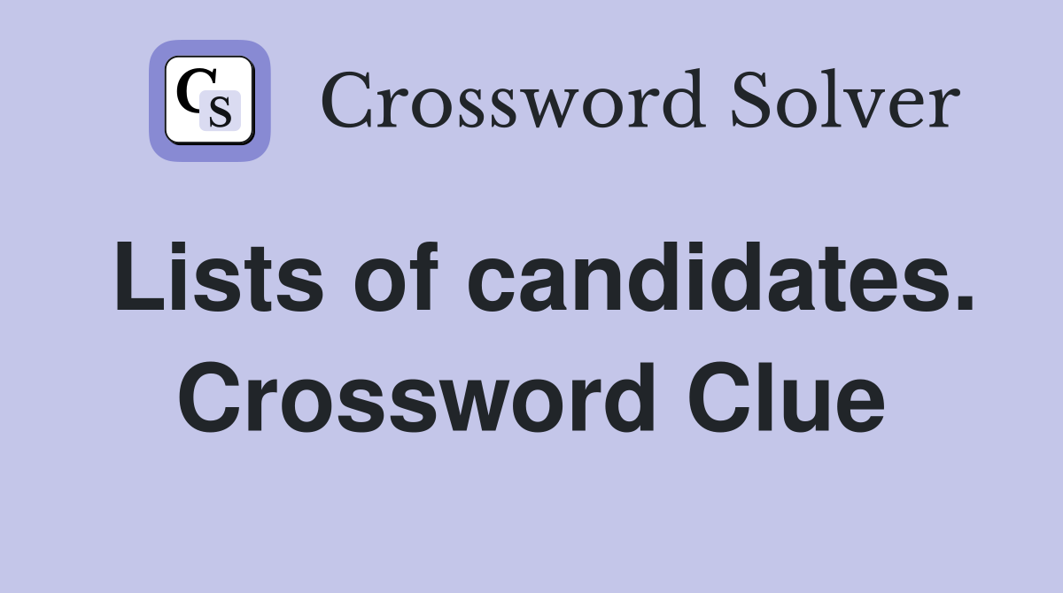 Lists of candidates. Crossword Clue